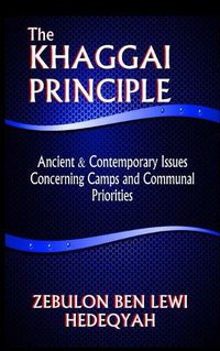 Cover image for The Khaggai Principle: : Ancient & Contemporary Issues Concerning Camps and Communal Priorities (Black & White Edition)