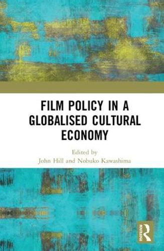 Cover image for Film Policy in a Globalised Cultural Economy