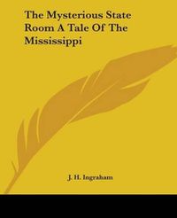 Cover image for The Mysterious State Room A Tale Of The Mississippi