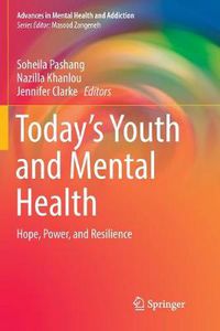 Cover image for Today's Youth and Mental Health: Hope, Power, and Resilience