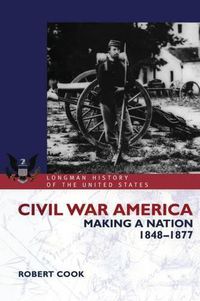 Cover image for Civil War America: Making a Nation, 1848-1877