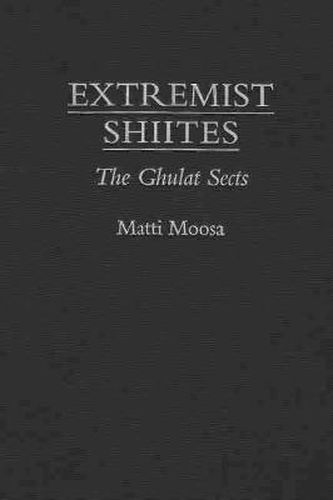 Cover image for Extremist Shi'ites: The Ghulat Sects
