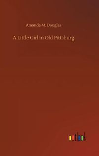 Cover image for A Little Girl in Old Pittsburg