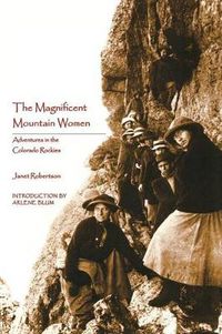 Cover image for The Magnificent Mountain Women: Adventures in the Colorado Rockies