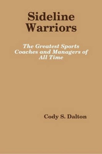 Cover image for Sideline Warriors: the Greatest Sports Coaches and Managers of All Time