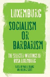 Cover image for Rosa Luxemburg: Socialism or Barbarism: Selected Writings