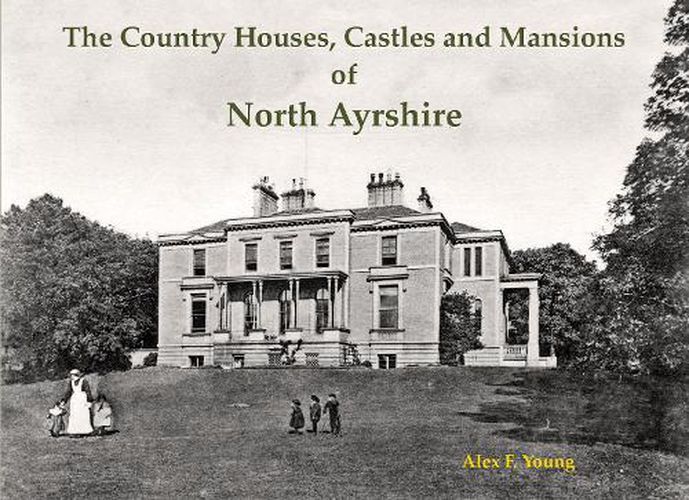 Cover image for The Country Houses, Castles and Mansions of North Ayrshire