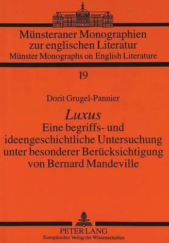 Cover image for Luxus: Eine Begriffs- Und Ideengeschichtliche Untersuchung Unter Besonderer Beruecksichtigung Von Bernard Mandeville