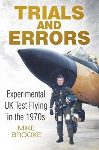 Cover image for Trials and Errors: Experimental UK Test Flying in the 1970s