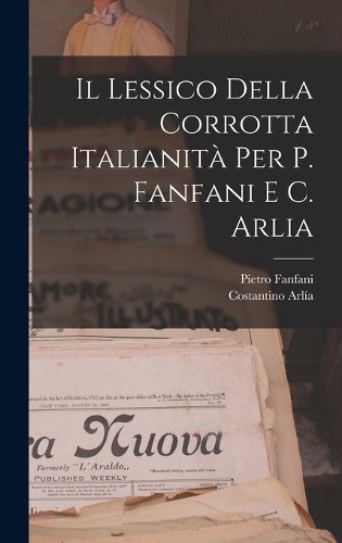 Cover image for Il Lessico Della Corrotta Italianita Per P. Fanfani E C. Arlia