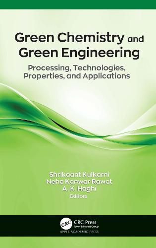 Cover image for Green Chemistry and Green Engineering: Processing, Technologies, Properties, and Applications