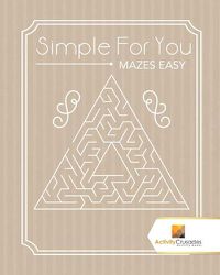 Cover image for Simple For You: Mazes Easy