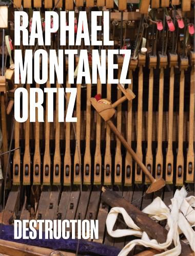 Cover image for Raphael Montanez Ortiz: Destruction