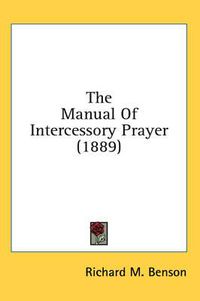 Cover image for The Manual of Intercessory Prayer (1889)