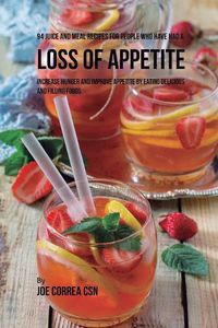 Cover image for 94 Juice and Meal Recipes for People Who Have Had a Loss of Appetite: Increase Hunger and Improve Appetite by Eating Delicious and Filling Foods