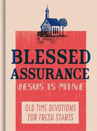 Cover image for Blessed Assurance, Jesus Is Mine: Old Time Devotions for Fresh Starts