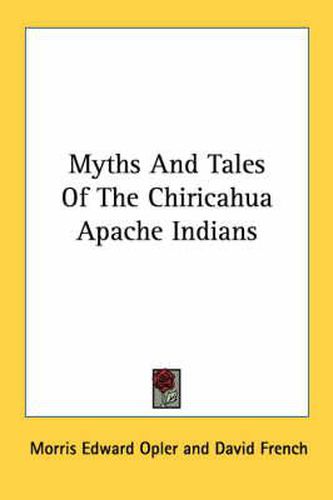 Myths and Tales of the Chiricahua Apache Indians