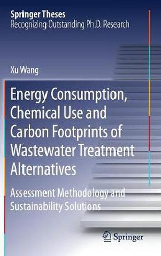 Cover image for Energy Consumption, Chemical Use and Carbon Footprints of Wastewater Treatment Alternatives: Assessment Methodology and Sustainability Solutions