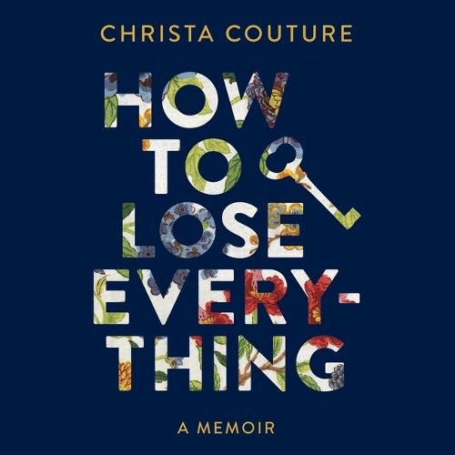 Cover image for How to Lose Everything: A Memoir