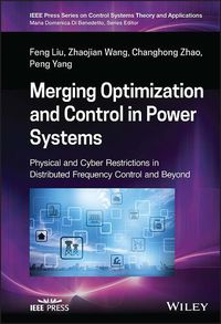 Cover image for Merging Optimization and Control in Power Systems:  Physical and Cyber Restrictions in Distributed Fr equency Control and Beyond