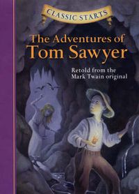 Cover image for Classic Starts (R): The Adventures of Tom Sawyer: Retold from the Mark Twain Original