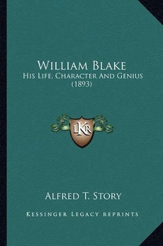 Cover image for William Blake: His Life, Character and Genius (1893)