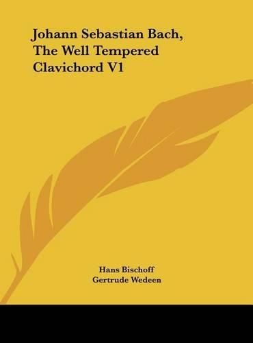 Cover image for Johann Sebastian Bach, the Well Tempered Clavichord V1