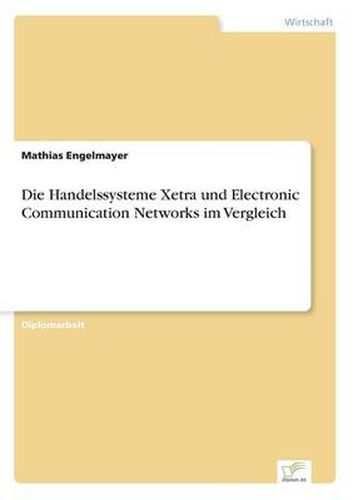 Cover image for Die Handelssysteme Xetra und Electronic Communication Networks im Vergleich
