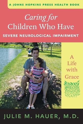 Cover image for Caring for Children Who Have Severe Neurological Impairment: A Life with Grace