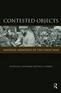 Cover image for Contested Objects: Material Memories of the Great War