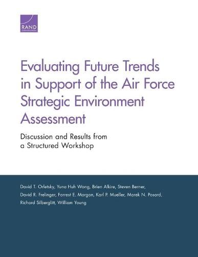 Evaluating Future Trends in Support of the Air Force Strategic Environment Assessment: Discussion and Results from a Structured Workshop