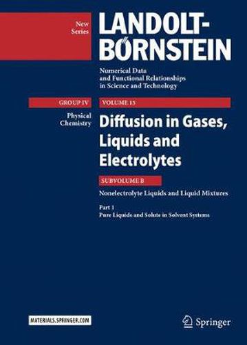 Diffusion in Gases, Liquids and Electrolytes: Nonelectrolyte Liquids and Liquid Mixtures - Part 1: Pure Liquids and Solute in Solvent Systems