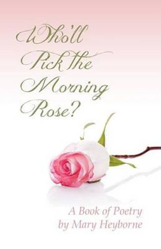 Cover image for Who'll Pick the Morning Rose?: A Book of Poetry