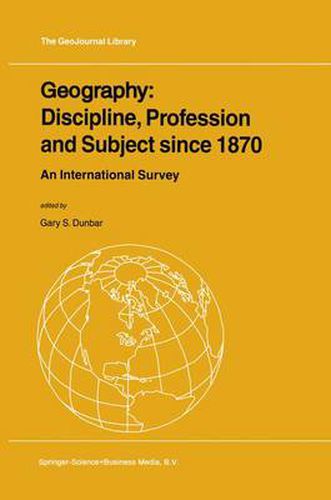 Cover image for Geography: Discipline, Profession and Subject since 1870: An International Survey