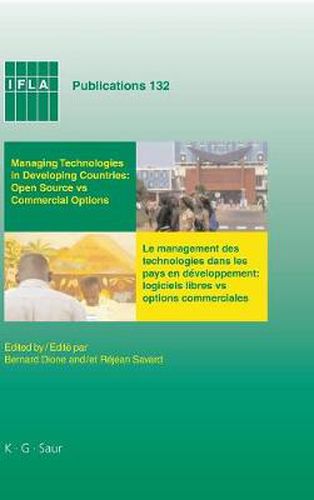 Managing Technologies and Automated Library Systems in Developing Countries: Open Source vs Commercial Options: Proceedings of the IFLA Pre-Conference Satellite Meeting Dakar, Senegal, August 15-16 2007