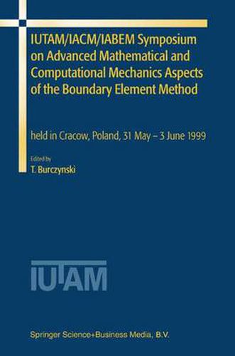 Cover image for IUTAM/IACM/IABEM Symposium on Advanced Mathematical and Computational Mechanics Aspects of the Boundary Element Method: held in Cracow, Poland, 31 May-3 June 1999