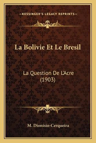 Cover image for La Bolivie Et Le Bresil: La Question de L'Acre (1903)