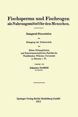 Cover image for Fischsperma Und Fischrogen ALS Nahrungsmittel Fur Den Menschen: Inaugural-Dissertation Zur Erlangung Der Doktorwurde Der Hohen Philosophischen Und Naturwissenschaftlichen Fakultat Der Westfalischen Wilhelms-Universitat Zu Munster I. W.