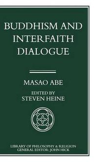 Cover image for Buddhism and Interfaith Dialogue: Part one of a two-volume sequel to Zen and Western Thought