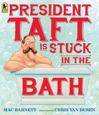 Cover image for President Taft Is Stuck in the Bath