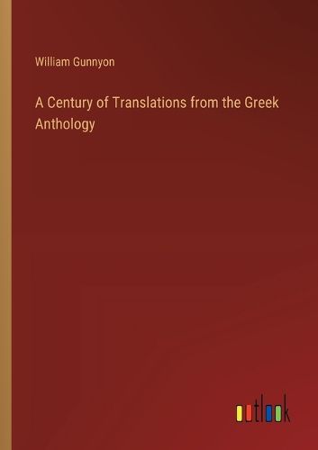 Cover image for A Century of Translations from the Greek Anthology