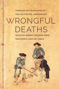 Cover image for Wrongful Deaths: Selected Inquest Records from Nineteenth-Century Korea