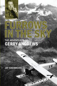 Cover image for Furrows in the Sky: The Adventures of Gerry Andrews