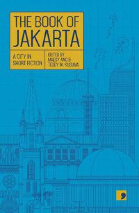 Cover image for The Book of Jakarta: A City in Short Fiction