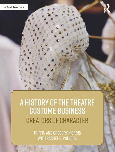 Cover image for A History of the Theatre Costume Business: Creators of Character