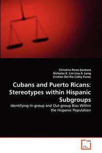 Cover image for Cubans and Puerto Ricans: Stereotypes within Hispanic Subgroups