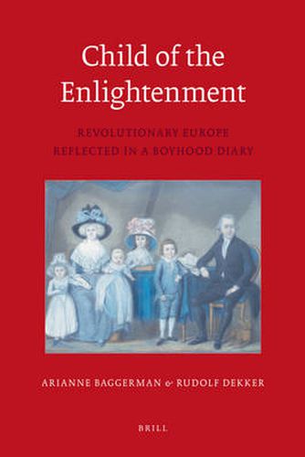 Cover image for Child of the Enlightenment: Revolutionary Europe Reflected in a Boyhood Diary