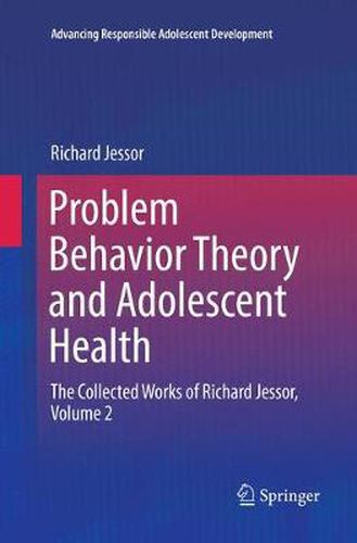 Cover image for Problem Behavior Theory and Adolescent Health: The Collected Works of Richard Jessor, Volume 2