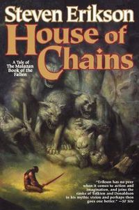 Cover image for House of Chains: Book Four of the Malazan Book of the Fallen