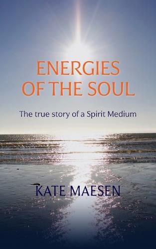 Cover image for Energies of the Soul: The true story of a Spirit Medium